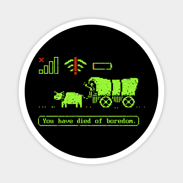 You Have Died Of Boredom Magnet by kg07_shirts